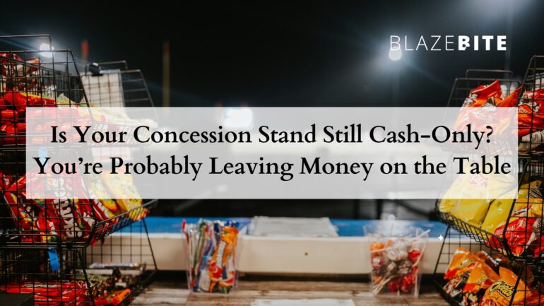 Is Your Concession Stand Still Cash-Only? You're Probably Leaving Money on the Table