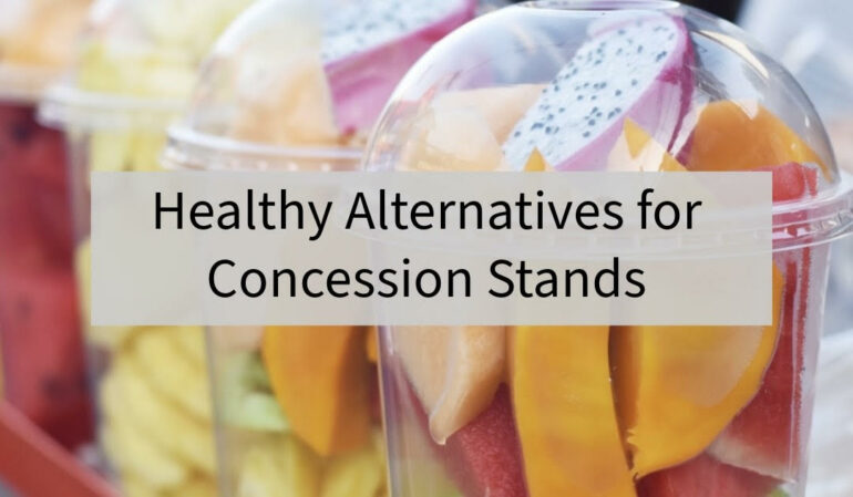 Healthy Alternatives for Concession Stands
